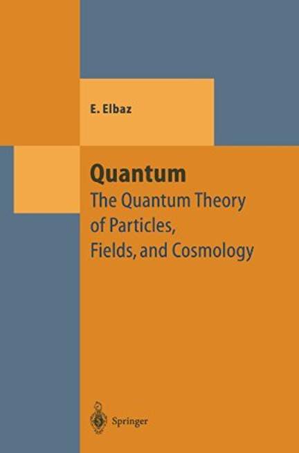 Quantum: The Quantum Theory of Particles, Fields, and Cosmology